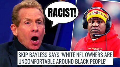 Skip Bayless Claims NFL Owners REFUSE To Hire Black Head Coaches Because Of Their Racist Wives?