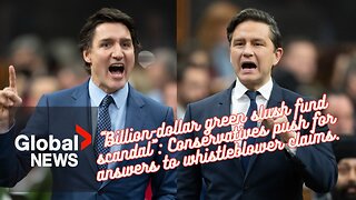 “Billion-dollar green slush fund scandal”: Conservatives push for answers to whistleblower claims.