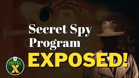 Intel X: 10.26.21: Secret Spy Program EXPOSED