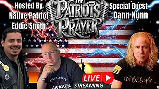 The Patriots Prayer Live W/ Special Guest Dan Nunn from The Nunn Report