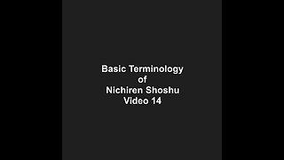 Basic Terminology of Nichiren Shoshu Video 14