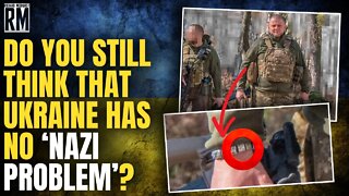 Do You Still Think That Ukraine Has No ‘Nazi Problem’?
