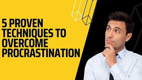 5 Proven Techniques to Overcome Procrastination and Take Control of Your Time