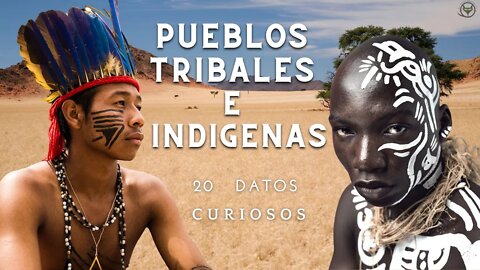 20 Datos curiosos sobre pueblos tribales e indígenas del mundo.