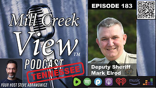 Mill Creek View Tennessee Podcast EP183 Deputy Sheriff Mark Elrod Interview & More 2 20 24