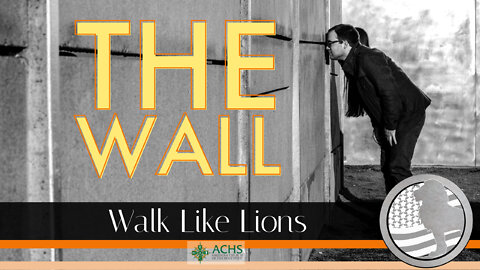 "The Wall" Walk Like Lions Christian Daily Devotion with Chappy Aug 15, 2022