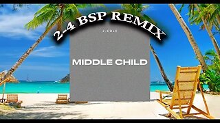 MIDDLE CHILD (2-4 BSP REMIX)