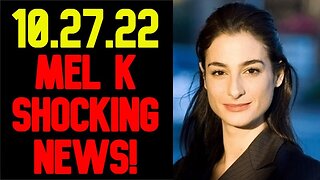 MEL K Shocking News 10/27/22