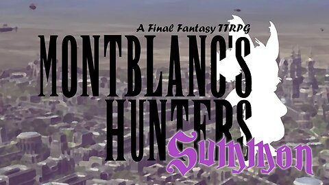 Montblanc's Hunters: Summon - Final Fantasy #TTRPG