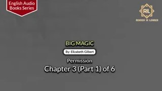 Big Magic || Chapter 3 (Part 1) of 6 By "Elizabeth Gilbert" || Reader is Leader