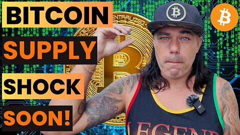 BITCOIN WILL SOON SEE A SUPPLY SHOCK!!!