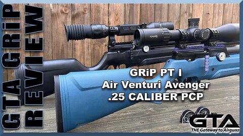 Air Venturi Avenger .25 GRiP PT I - PYRAMYD AIR’S BUILD YOUR OWN - Gateway to Airguns Review