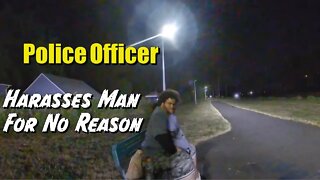 Police Officer Harasses Man For No Reason