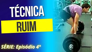 #004 TÉCNICA RUIM | Série Erros Comuns no Treinamento de Força.