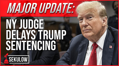 MAJOR UPDATE: NY Judge Delays Trump Sentencing