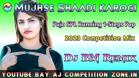 Dj BM Remix [Mujhse Shaadi karogi [ Pujo SPL Running 1-Steps Pop Hummbing Compitition Mix 2023