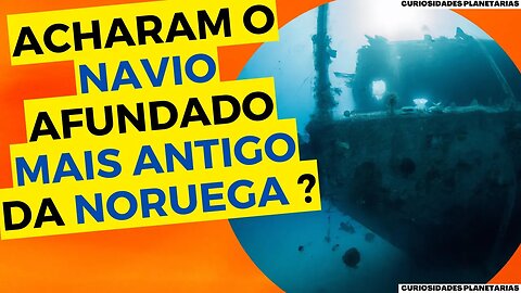 ENCONTRARAM O NAVIO PERDIDO MAIS ANTIGO DA NORUEGA ?! #curiosidades