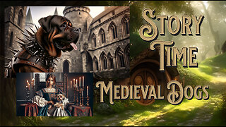 Storytime, the Dogs of the medieval times