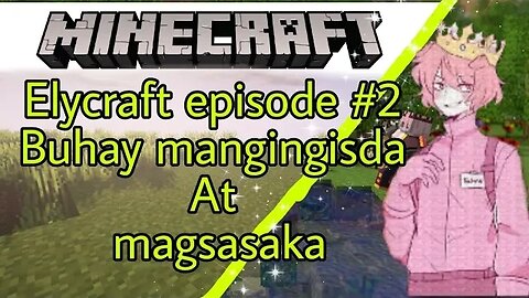 Elycraft episode #2 Buhay mangingisda at magsasaka