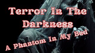 Terror In The Darkness #ghoststory #paranormal #fear #nightlight #bedroom #haunting #supernatural