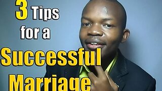 3 Tips for a Successful Marriage and Happy Home