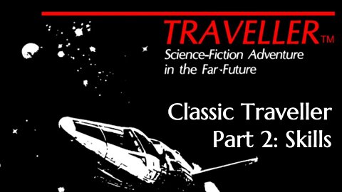 Classic Traveller Part 2: Skills
