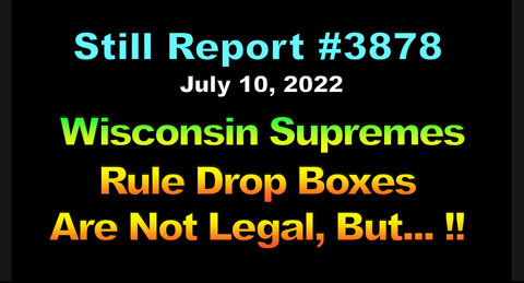 Wisconsin Supremes Rule Drop Boxes Are Not Legal, But…., 3878