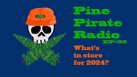 #PinePirateRadioPodcast52 - What's in store for 2024