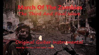 March Of The Zombies. The Third And Final Wave. (Original Guitar Instrumental)