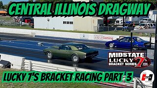 Lucky 7’s Bracket Racing - Central Illinois Dragway - Part 3 #racing