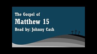 Matthew 15 - NKJV - Read by Johnny Cash