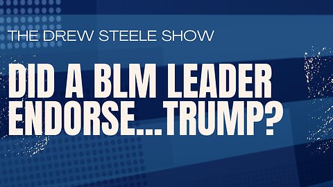 Did a BLM Leader Endorse...Trump?