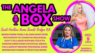 The Angela Box Show - December 9, 2023 S1 Ep31 - Guest: Frontline Nurse Jennifer Bridges, R.N.