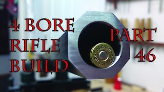 4 Bore RIfle Build - Part 46