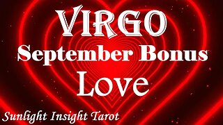 Virgo *Their Situation Unexpectedly Comes To An End & You're Back in Their Arms* Sept Bonus Love