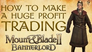 How to GET RICH Trading in Mount & Blade II: Bannerlord (Guide)