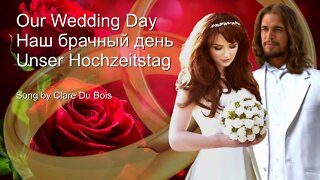 SONG ❤️ Our Wedding Day... Jesus Christ and His Bride