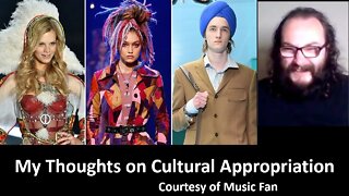 My Thoughts on Cultural Appropriation (Courtesy of Music Fan) [With Burps]