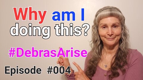 Why am I doing this? - Whose idea was it? - #DebrasArise
