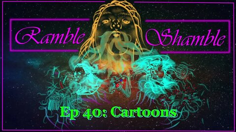 Ramble Shamble: Season 2 Episode 20: Cartoons #podcast #cartoon