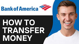 How To Transfer Money From Bank Of America To Another Bank