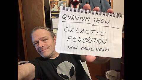 QS: Galactic Federation now MAINSTREAM?!?!