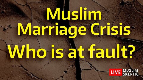 Muslim Marriage CRISIS: Who Is at Fault?? [Muslim Skeptic LIVE #41]
