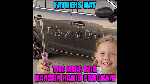 Happy Fathers day - The Miss Rob Hanson Radio Program
