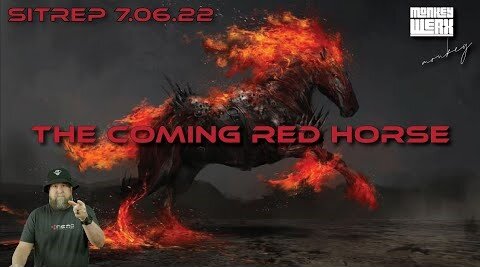 Monkey Werx: SITREP 7.6.22 - The Coming Red Horse!