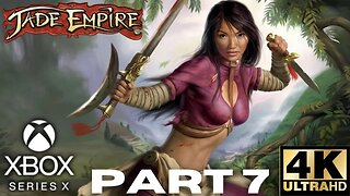 Jade Empire Walkthrough Gameplay Part 7 | Xbox Series X, Xbox | 4K (No Commentary Gaming)