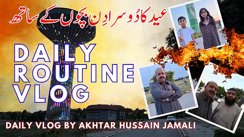 2nd Day of Eid || Vlog With Children's || Daily Routine Vlog by Akhtar Jamali