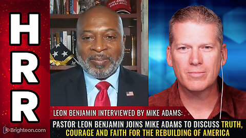 Pastor Leon Benjamin joins Mike Adams to discuss truth, courage and FAITH...
