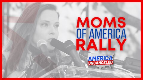 Moms For America Rally - America Uncanceled - CPAC NOW