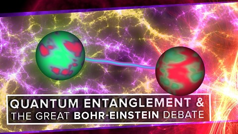 Quantum Entanglement (The Bohr-Einstein Debate)